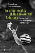 The Situationality of Human-Animal Relations - Perspectives from Anthropology and Philosophy | Thiemo Breyer ; Thomas Widlok | 