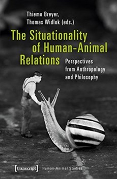 The Situationality of Human-Animal Relations - Perspectives from Anthropology and Philosophy