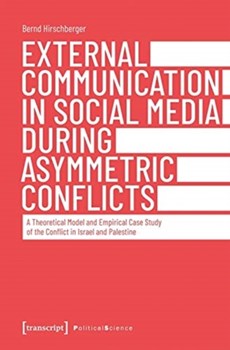 External Communication in Social Media During As - A Theoretical Model and Empirical Case Study of the Conflict in Israel and Palestine