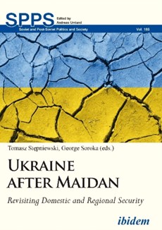 Ukraine after Maidan - Revisiting Domestic and Regional Security