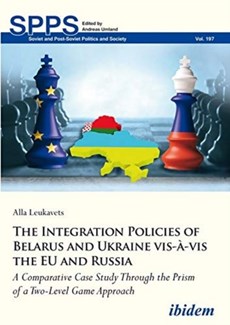 The Integration Policies of Belarus and Ukraine vis-a-vis the EU and Russia
