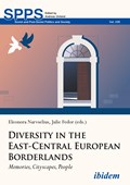 Diversity in the East-Central European Borderlan - Memories, Cityscapes, People | Eleonora Narvselius ; Julie Fedor | 