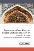 Exploratory Case Study of Religio-Cultural Issues in an Islamic School | Mazen Istanbouli | 