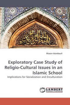 Exploratory Case Study of Religio-Cultural Issues in an Islamic School