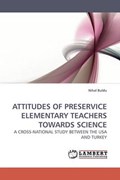 ATTITUDES OF PRESERVICE ELEMENTARY TEACHERS TOWARDS SCIENCE | Nihal Buldu | 