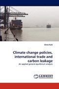 Climate change policies, international trade and carbon leakage | Onno Kuik | 