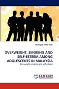 OVERWEIGHT, SMOKING AND SELF-ESTEEM AMONG ADOLESCENTS IN MALAYSIA | Norhayati Mohd Noor | 