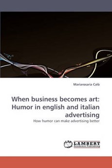 When business becomes art: Humor in english and italian advertising