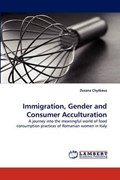 Immigration, Gender and Consumer Acculturation | Zuzana Chytkova | 