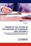 VISIONS OF THE FUTURE IN THE WRITINGS OF STANISLAW LEM: VOLUME 2 | Lech Keller | 