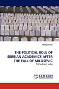 THE POLITICAL ROLE OF SERBIAN ACADEMICS AFTER THE FALL OF MILOSEVIC | Matej Dornik | 