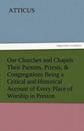 Our Churches and Chapels Their Parsons, Priests, & Congregations Being a Critical and Historical Account of Every Place of Worship in Preston | Atticus | 