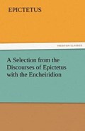 A Selection from the Discourses of Epictetus with the Encheiridion | Epictetus | 