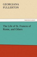 The Life of St. Frances of Rome, and Others | Georgiana Fullerton | 