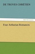 Four Arthurian Romances | de Troyes Chrétien | 