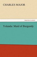 Yolanda: Maid of Burgundy | Charles Major | 