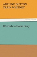 We Girls: a Home Story | Adeline Dutton Train Whitney | 