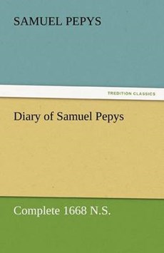 Diary of Samuel Pepys - Complete 1668 N.S.