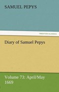 Diary of Samuel Pepys - Volume 73: April/May 1669 | Samuel Pepys | 