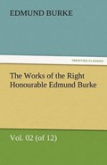 The Works of the Right Honourable Edmund Burke, Vol. 02 (of 12) | Edmund Burke | 