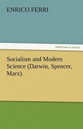 Socialism and Modern Science (Darwin, Spencer, Marx) | Enrico Ferri | 