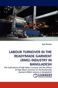 LABOUR TURNOVER IN THE READYMADE GARMENT (RMG) INDUSTRY IN BANGLADESH | Gazi Hossain | 