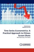 Time Series Econometrics: A Practical Approach to EViews Screen-Shots | Khalid Zaman | 