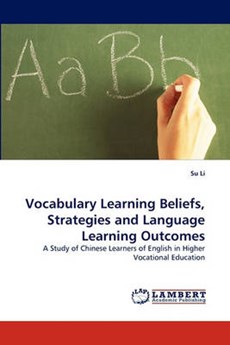 Vocabulary Learning Beliefs, Strategies and Language Learning Outcomes