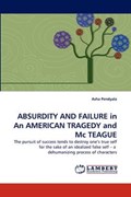 ABSURDITY AND FAILURE in An AMERICAN TRAGEDY and Mc TEAGUE | Asha Pendyala | 