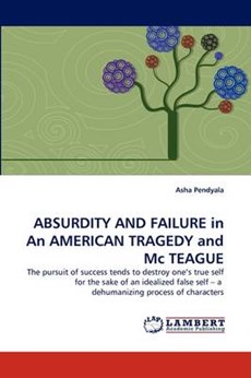 ABSURDITY AND FAILURE in An AMERICAN TRAGEDY and Mc TEAGUE