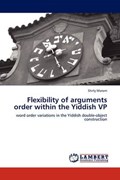 Flexibility of arguments order within the Yiddish VP | Shirly Marom | 