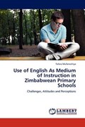 Use of English As Medium of Instruction in Zimbabwean Primary Schools | Tafara Mufanechiya | 