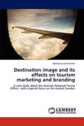 Destination image and its effects on tourism marketing and branding | Katharina Sonnleitner | 