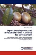 Export Development and Investment Fund: A Vehicle for Development | Diana Afriyie Addo | 