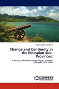 Change and Continuity in the Ethiopian Sub-Provinces: | Atsbha Gebre Egziabher | 