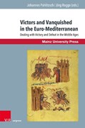 Victors and Vanquished in the Euro-Mediterranean | Johannes Pahlitzsch ;  Jörg Rogge | 