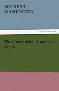 The Future of the American Negro | Booker T. Washington | 