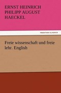 Freie wissenschaft und freie lehr. English | Ernst Heinrich Philipp August Haeckel | 