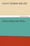 Kristy's Rainy Day Picnic | Olive Thorne Miller | 