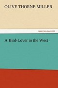 A Bird-Lover in the West | Olive Thorne Miller | 