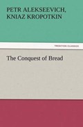 The Conquest of Bread | Kropotkin, Petr Alekseevich, kniaz | 