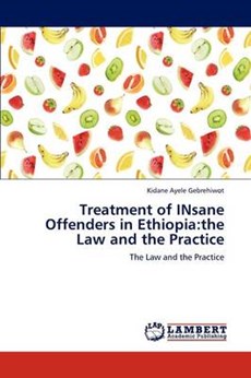 Treatment of INsane Offenders in Ethiopia:the Law and the Practice