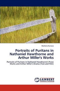 Portraits of Puritans in Nathaniel Hawthorne and Arthur Miller's Works