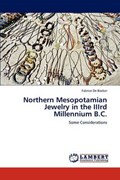 Northern Mesopotamian Jewelry in the IIIrd Millennium B.C. | Fabrice De Backer | 