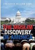 THE MUSLIM DISCOVERY OF AMERICA | Frederick William Dame | 