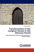 Transformation of the Lusignan Houses in the Ottoman Period | Yasemin Mesda | 