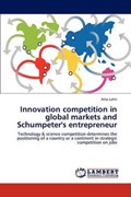 Innovation competition in global markets and Schumpeter's entrepreneur | Arto Lahti | 