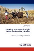 Farming through draught bullocks:the case of India | Akila Natarajan | 