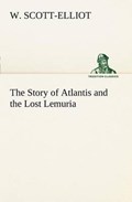 The Story of Atlantis and the Lost Lemuria | W. Scott-Elliot | 