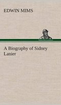 A Biography of Sidney Lanier | Edwin Mims | 